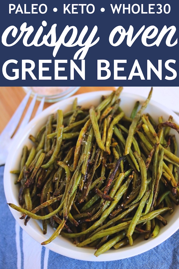 Crispy Oven Green Beans | Paleo, Whole30 – Just Jessie B